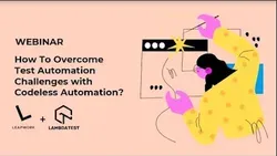 How To Overcome Test Automation Challenges with Codeless Automation LambdaTest & LEAPWORK Webinar