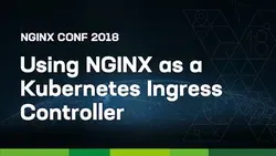 Using NGINX as a Kubernetes Ingress Controller