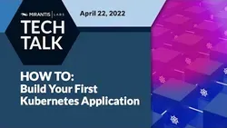 Building My First Kubernetes App Mirantis Labs - Tech Talks
