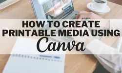 How to Create Printable Media in Canva