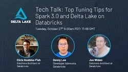 Tech Talk: Top Tuning Tips for Spark 30 and Delta Lake on Databricks